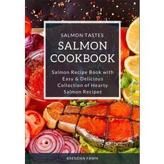 (영문도서) Salmon Cookbook: Salmon Recipe Book with Easy & Delicious Collection of Hearty Salmon Recipes Paperback, Independently Published, English, 9781696184151