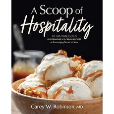 (영문도서)A Scoop of Hospitality: 40 Fantabulous Gluten-Free Ice Cream Recipes with Encour... Paperback, Crawdaddy Tales LLC, English, 9798986398761