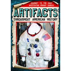 Artifacts Throughout American History Library Binding, Gareth Stevens Publishing