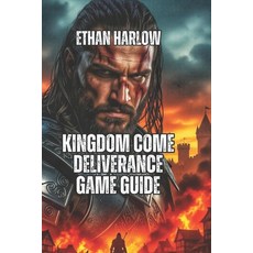 (영문도서)Kingdom Come Deliverance Game Guide: Build Wealth Romance Characters Optimize... Paperback, Independently Published, English, 9798270832162