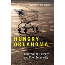 (영문도서)Hungry Oklahoma: Confronting Poverty and Food Insecurity Hardcover, University of Oklahoma Press, English, 9780806196565