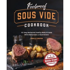 Foolproof Sous Vide Cookbook: 101 Easy Restaurant-Quality Meals At Home (With Instructions & Illustr... Paperback, Hhf Press, English, 9781949314731