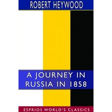 A Journey in Russia in 1858 (Esprios Classics) Paperback, Blurb, English, 9781714290383