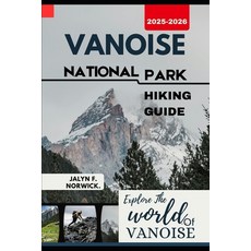 (英文圖書)Vanoise National Park Hiking Guide 2025-2026 平裝版, Independently Published, 英文