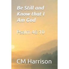 (英文圖書)Be Still and Know that I am God: Psalm 46 Verse 10 平裝版, Independently Published, 英文