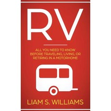 RV: All You Need to Know Before Traveling Living Or Retiring In A Motorhome Paperback, Freedom Bound Publishing, English, 9781950855711