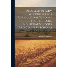 (영문도서) Problems In Farm Woodwork For Agricultural Schools High Schools Industrial Schools And Cou... Paperback, Legare Street Press, English, 9781021576316
