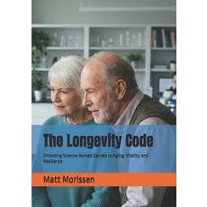 (영문도서)The Longevity Code: Unlocking Science-Backed Secrets to Aging Vitality and Res... Paperback, Independently Published, English, 9798199650786