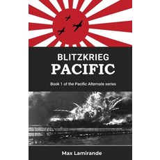 (영문도서) Blitzkrieg Pacific: Book 1of the Pacific Alternate Series Paperback, Max Lamirande, English, 9781069056009