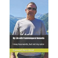 (영문도서)My Life with Frontotemporal Dementia: I may lose words but not my voice Paperback, Independently Published, English, 9798274891080