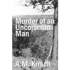 (영문도서)Murder of an Uncommon Man Paperback, A.M. Kirsch, English, 9781999189679