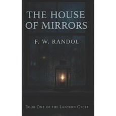 (영문도서)The House of Mirrors: Book One of the Lantern Cycle Paperback, Independently Published, English, 9798271150180