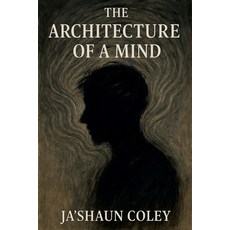 (영문도서)The Architecture of a Mind Paperback, Ja'shaun Coley, English, 9798233365379