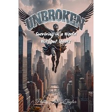 (영문도서)Unbroken: Surviving in a World Without Limits Paperback, Independently Published, English, 9798343465693