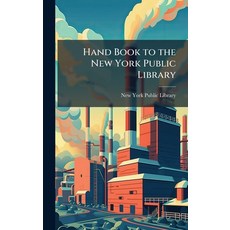 (영문도서)Hand Book to the New York Public Library Hardcover, Hutson Street Press, English, 9781023827911