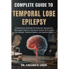 (영문도서)Complete Guide to Temporal Lobe Epilepsy: Comprehensive Strategies For Diagnosis... Paperback, Independently Published, English, 9798264745959