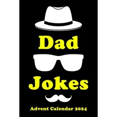 (영문도서) Advent Calendar 2024: Dad Jokes: Christmas Countdown with Funny Jokes per Day F... Paperback, Independently Published, English, 9798342463225