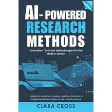 (영문도서)AI-Powered Research Methods: Innovative Tools and Methodologies for the Modern S... Paperback, Independently Published, English, 9798265050267
