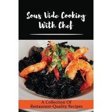 (영문도서) Sous Vide Cooking With Chef: A Collection Of Restaurant-Quality Recipes Paperback, Independently Published, English, 9798423372132