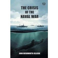 (영문도서)The Crisis Of The Naval War Paperback, Double 9 Books, English, 9789377509415 Double 9 Books, English, 9789377509415