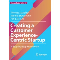 (영문도서) Creating a Customer Experience-Centric Startup: A Step-By-Step Framework Paperback, Springer, English, 9783030924607