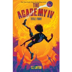 The Academy IV: Title Fight:Academy #4, The Academy IV: Title Fight, Layton, T. Z.(저), Sourcebooks Young Readers
