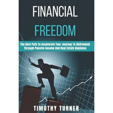 Financial Freedom: The Best Path To Accelerate Your Journey To Retirement Through Passive Income And... Paperback, Independently Published, English, 9798555404626
