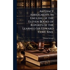 (영문도서)An Exact Abridgment in English of the Eleven Books of Reports of the Learned S... Hardcover, Hutson Street Press, 9781023912488