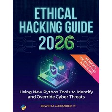 (영문도서)Ethical Hacking Guide (2026): Using New Python Tools to Identify and Override Cy... Paperback, Independently Published, English, 9798243801898