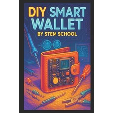 (英文圖書)DIY Smart Wallet: Build Your Own High-Tech Wallet That Protects Tracks & Impresses 平裝版, Independently Published, 英文