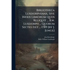 (영문도서)Bibliotheca Luxdorphiana Sive Index Librorum Quos Reliquit ... B.w. Luxdorph ..... Paperback, Nabu Press, English, 9781245344463