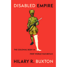 (영문도서)Disabled Empire: The Colonial Body in First World War Britain Paperback, University of Chicago Press, English, 9780226847542 University of Chicago Press, English, 9780226847542