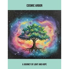 (영문도서)Cosmic Arbor: A Journey Of Light And Hope Paperback, Independently Published, English, 9798266699632