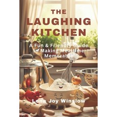 (英文圖書)The Laughing Kitchen: A Fun & Friendly Guide to Making Mealtime Memorable. 平裝版, Independently Published, 英文