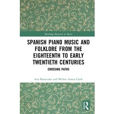 (英文圖書)Spanish Piano Music and Folklore from the Eighteenth to Early Twentieth Centurie... 精裝版, Routledge, 英文
