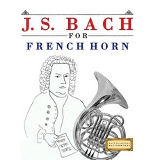 (英文圖書)J. S. Bach for French Horn: 10 Easy Themes for French Horn Beginner Book 平裝版, E. C. Masterworks, 英文