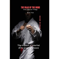 (영문도서)The Dojo of the Mind: The Impact of Martial Arts on Inner Peace Paperback, Independently Published, English, 9798329492965