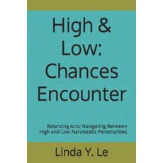 (영문도서) High & Low: Chances Encounter: Balancing Acts: Navigating Between High and Low Narcissistic P... Paperback, Independently Published, English, 9798871529997
