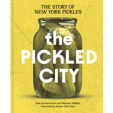 (영문도서)The Pickled City: The Story of New York Pickles Hardcover, Princeton Architectural Press, English, 9781797238371