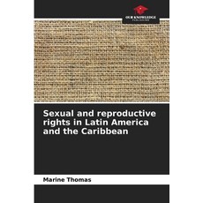 (영문도서)Sexual and reproductive rights in Latin America and the Caribbean Paperback, Our Knowledge Publishing, English, 9786209997563 Our Knowledge Publishing, English, 9786209997563