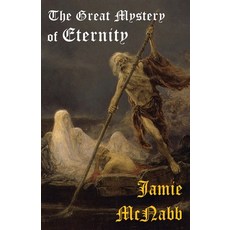 The Great Mystery of Eternity Paperback, Jamie McNabb, English, 9781948447096