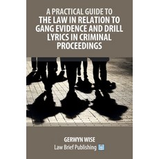 (英文圖書)A Practical Guide to the Law in Relation to Gang Evidence and Drill Lyrics in Cr... 平裝版, Law Brief Publishing, 英文
