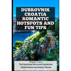 (영문도서)Dubrovnik Croatia Romantic Hotspots and Fun Tips: Top Vacation Spots for Valenti... Paperback, Independently Published, English, 9798309471812