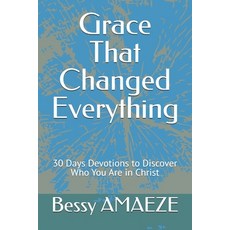 (영문도서)Grace That Changed Everything: 30 Days Devotions to Discover Who You Are in Christ Paperback, Independently Published, English, 9798244747041