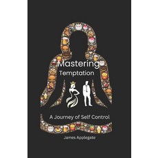 (영문도서) Mastering Temptation: A Journey of Self Control Paperback, Independently Published, English, 9798329269604