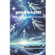 (영문도서) Dream Walkers: Shared Dreams & Astral Travel Paperback, Independently Published, English, 9798306104706