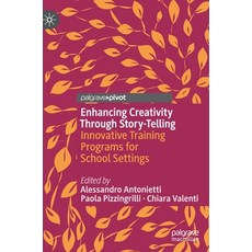 Enhancing Creativity Through Story-Telling: Innovative Training Programs for School Settings Hardcover, Palgrave MacMillan