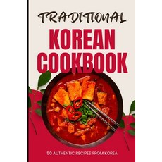 (영문도서) Traditional Korean Cookbook: 50 Authentic Recipes from Korea Paperback, Independently Published, English, 9798320686943