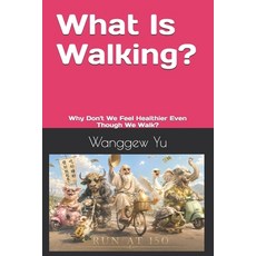 (영문도서)What Is Walking?: Why Don't We Feel Healthier Even Though We Walk? Paperback