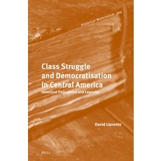 (영문도서)Class Struggle and Democratisation in Central America: Historical Trajectories a... Hardcover, Brill, English, 9789004766167